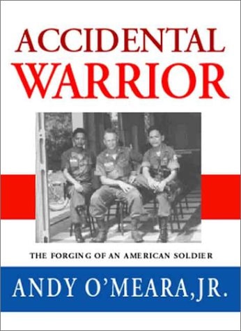 Accidental Warrior The Forging of an American Soldier