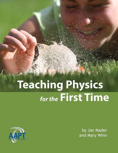 Teaching Physics for the First Time An AAPT/PTRA Resource for the Beginning Physics Teacher
