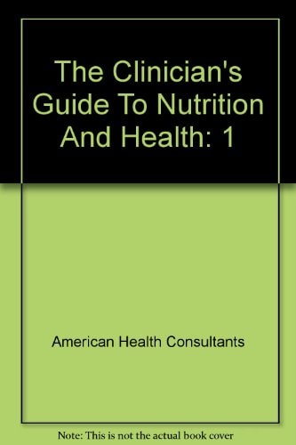 The Clinician's Guide to Nutrition and Health