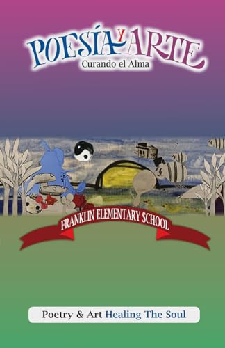 Franklin Elementary School: Poesía y Arte Curando el Alma