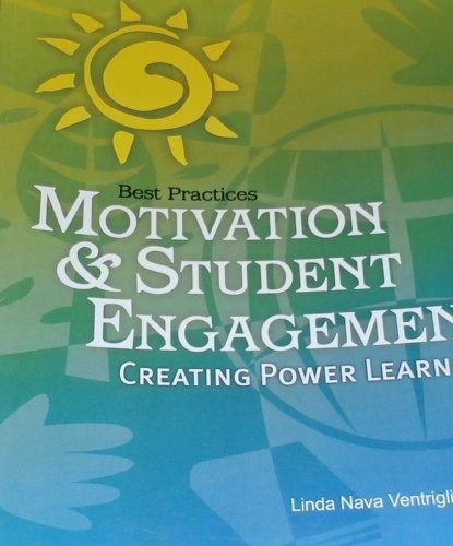 BEST PRACTICES MOTIVATION & STUDENT ENGAGEMENT: Creating Power Learners 6th Edition