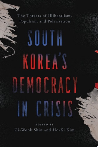 South Korea’s Democracy in Crisis The Threats of Illiberalism, Populism, and Polarization