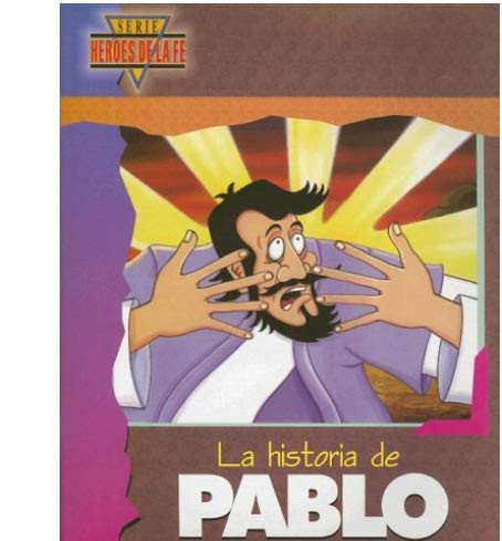 La Historia de Pablo / The Story of Paul (Heroes de La Fe)