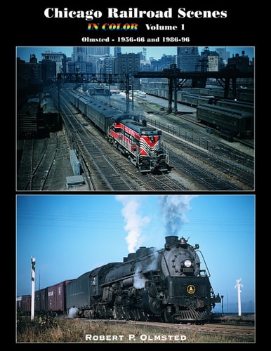 Chicago Railroad Scenes in Color: Olmstead, 1956-66 and 1984-96