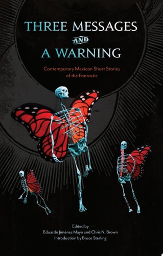 Three Messages and a Warning Contemporary Mexican Short Stories of the Fantastic