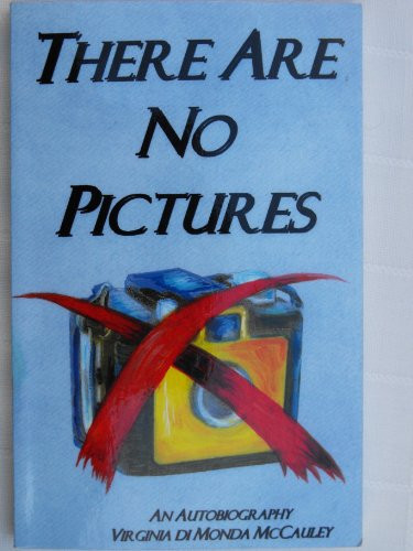 There Are No Pictures An Autobiography