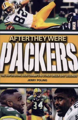 After They Were Packers The Super Bowl XXXI Champs & Other Green Bay Legends