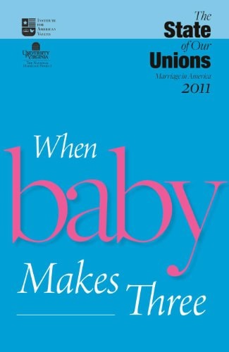 The State of Our Unions 2011 When Baby Makes Three