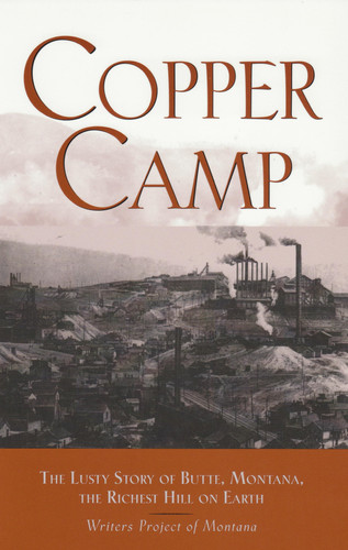 Copper Camp The Lusty Story of Butte, Montana