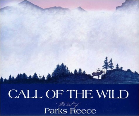 Call of the Wild The Art of Parks Reece