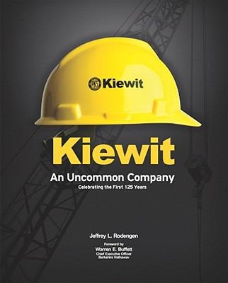 Kiewit: An Uncommon Company Celebrating The First 125 Years
