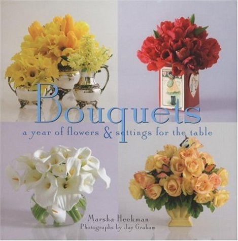 Bouquets A Year of Flowers & Settings for the Table
