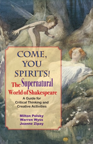 Come, You Spirits, The Supernatural World of Shakespeare