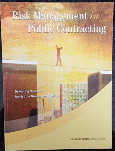 Risk Management in Public Contracting Delivering Success Admidst the Government Reality
