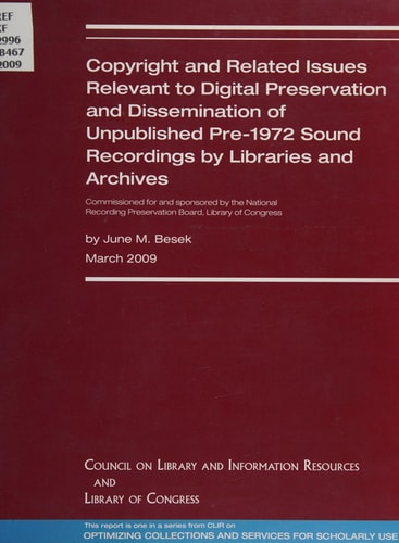 Copyright and Related Issues Relevant to Digital Preservation and Dissemination of Unpublished Pre-1972 Sound Recordings by Libraries and Archives