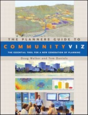 The Planner's Guide to CommunityViz: The Essential Tool for a New Generation of Planning