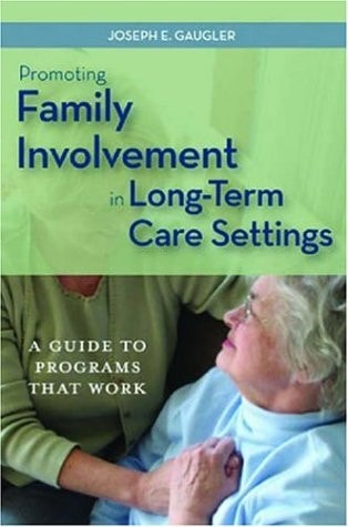 Promoting Family Involvement in Long-term Care Settings A Guide to Programs that Work