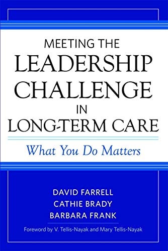 Meeting the Leadership Challenge in Long-term Care What You Do Matters