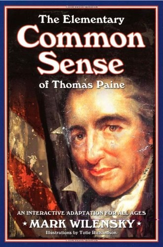 THE ELEMENTARY COMMON SENSE OF THOMAS PAINE: An Interactive Adaptation for All Ages