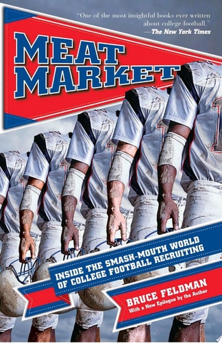 Meat Market Inside the Smash-Mouth World of College Football Recruiting