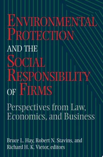 Environmental Protection and the Social Responsibility of Firms Perspectives from Law, Economics, and Business