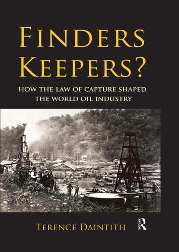 Finders Keepers? How the Law of Capture Shaped the World Oil Industry