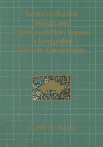 Semiconductor Design and Implementation Issues in Integrated Vehicle Electronics