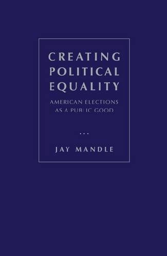 Creating Political Equality: American Elections As A Public Good