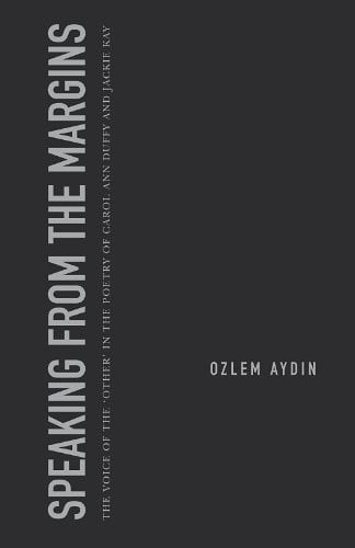 Speaking from the Margins The Voice of the "other" in the Poetry of Carol Ann Duffy and Jackie Kay