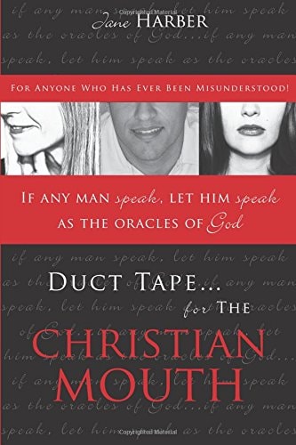 Duct Tape for the Christian Mouth For Anybody Who Has Ever Been Misunderstood!