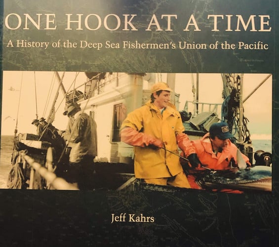 One Hook at a Time A History of the Deep Sea Fishermen's Union of the Pacific