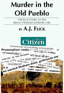 Murder in the Old Pueblo The True Story of the Brian Stidham Murder Case