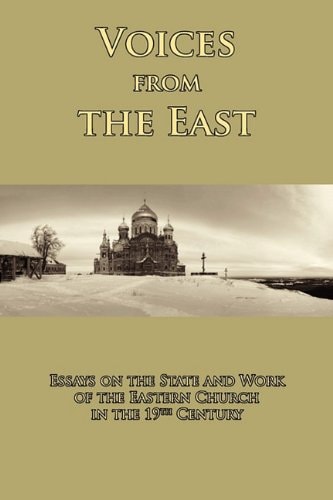 Voices from the East Essays on the State and Work of the Eastern Church in the 19th Century