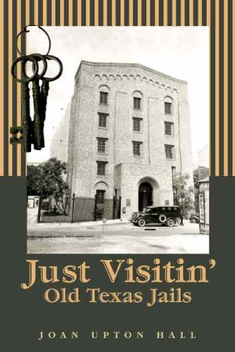Just Visitin': Old Texas Jails