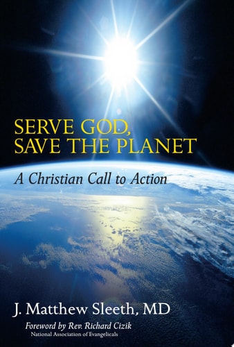 Serve God, Save the Planet A Christian Call to Action