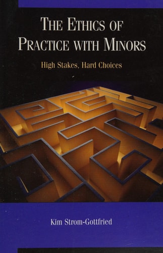 The Ethics of Practice with Minors High Stakes, Hard Choices
