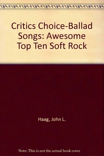 Critics Choice-Ballad Songs Awesome "Top Ten" Soft Rock