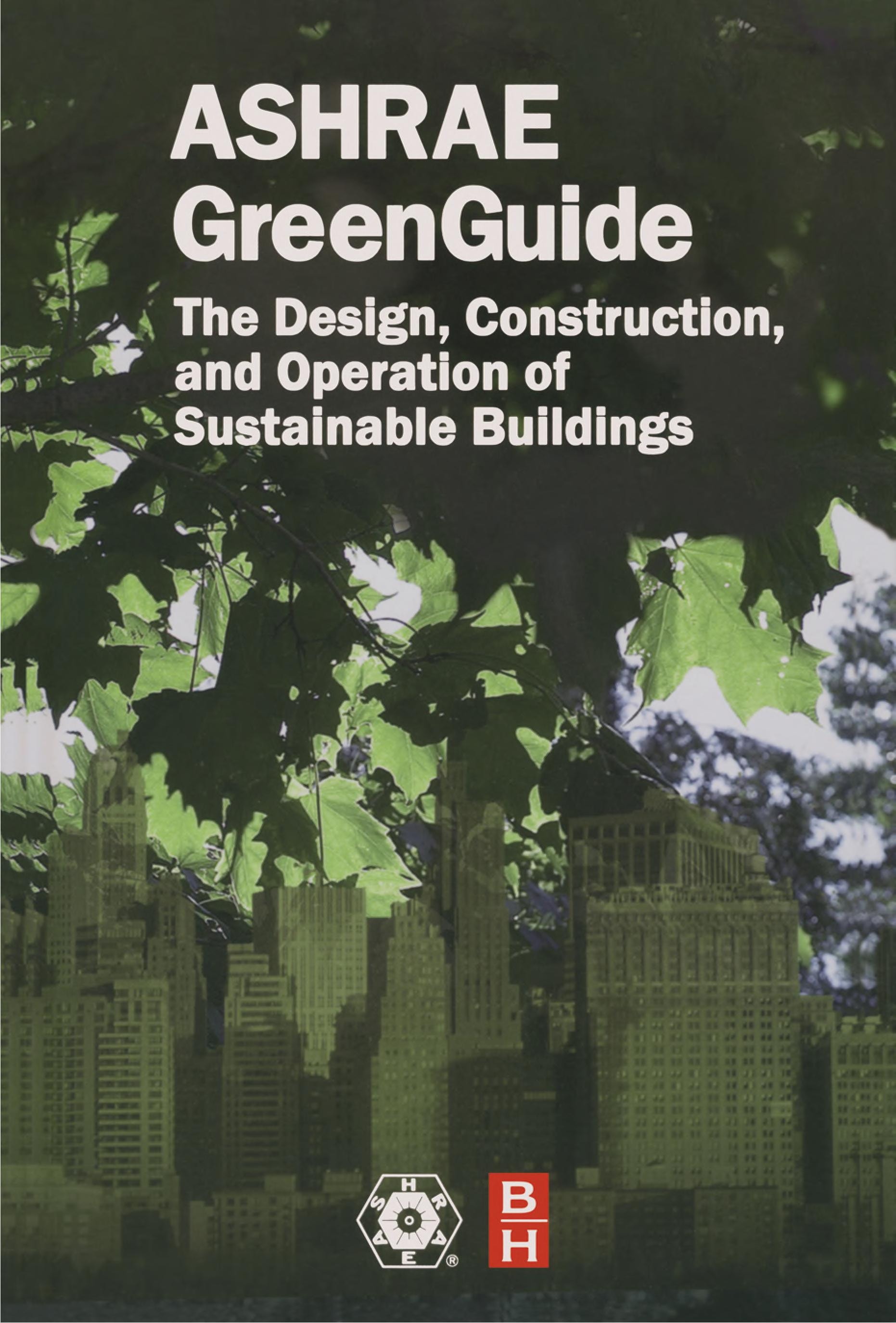 ASHRAE Greenguide: The Design, Construction, and Operation of Sustainable Buildings