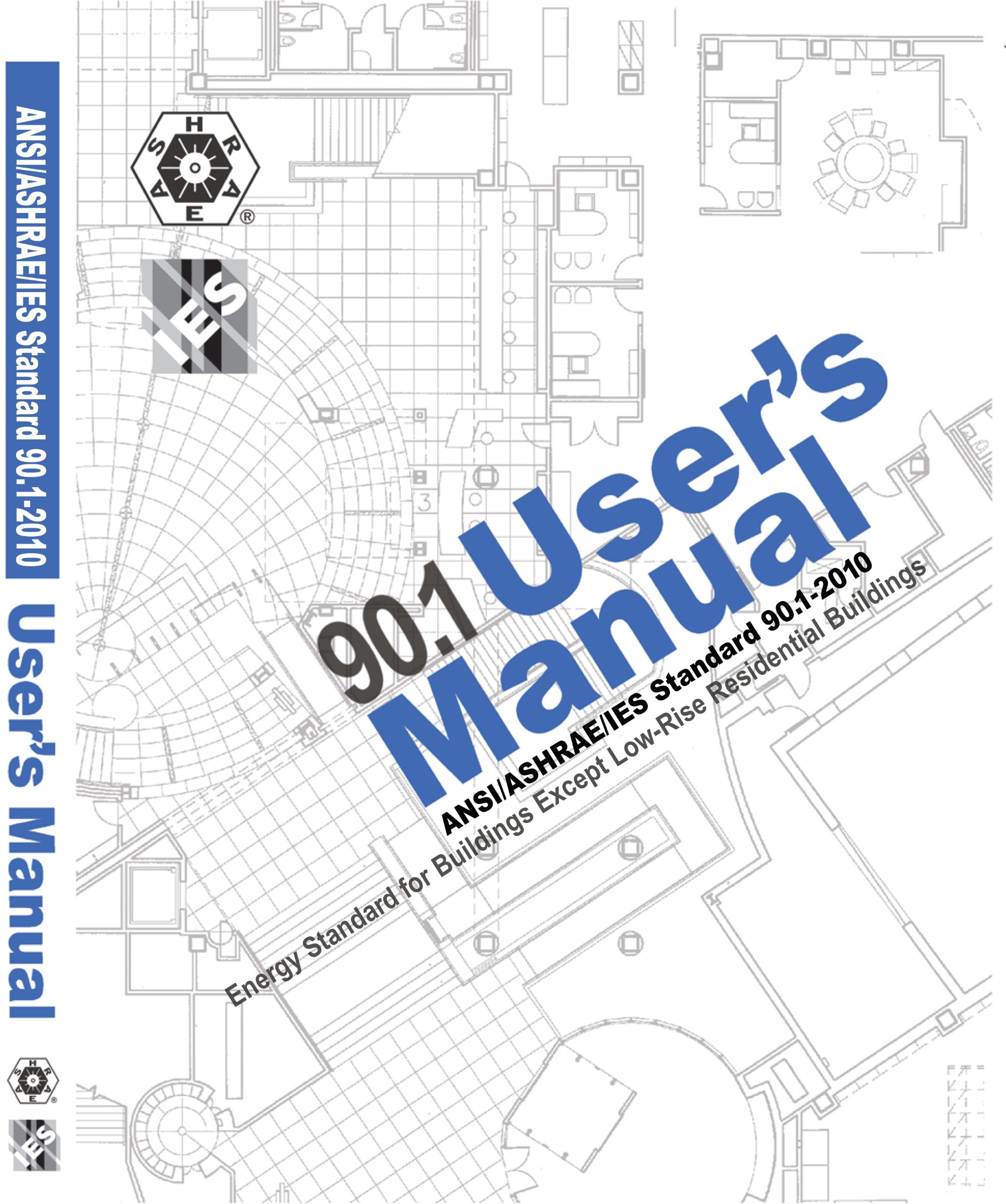 90.1 User's Manual ANSI/ASHRAE/IES Standard 90.1-2010: Energy Standard for Buildings Except Low-rise Residential Buildings