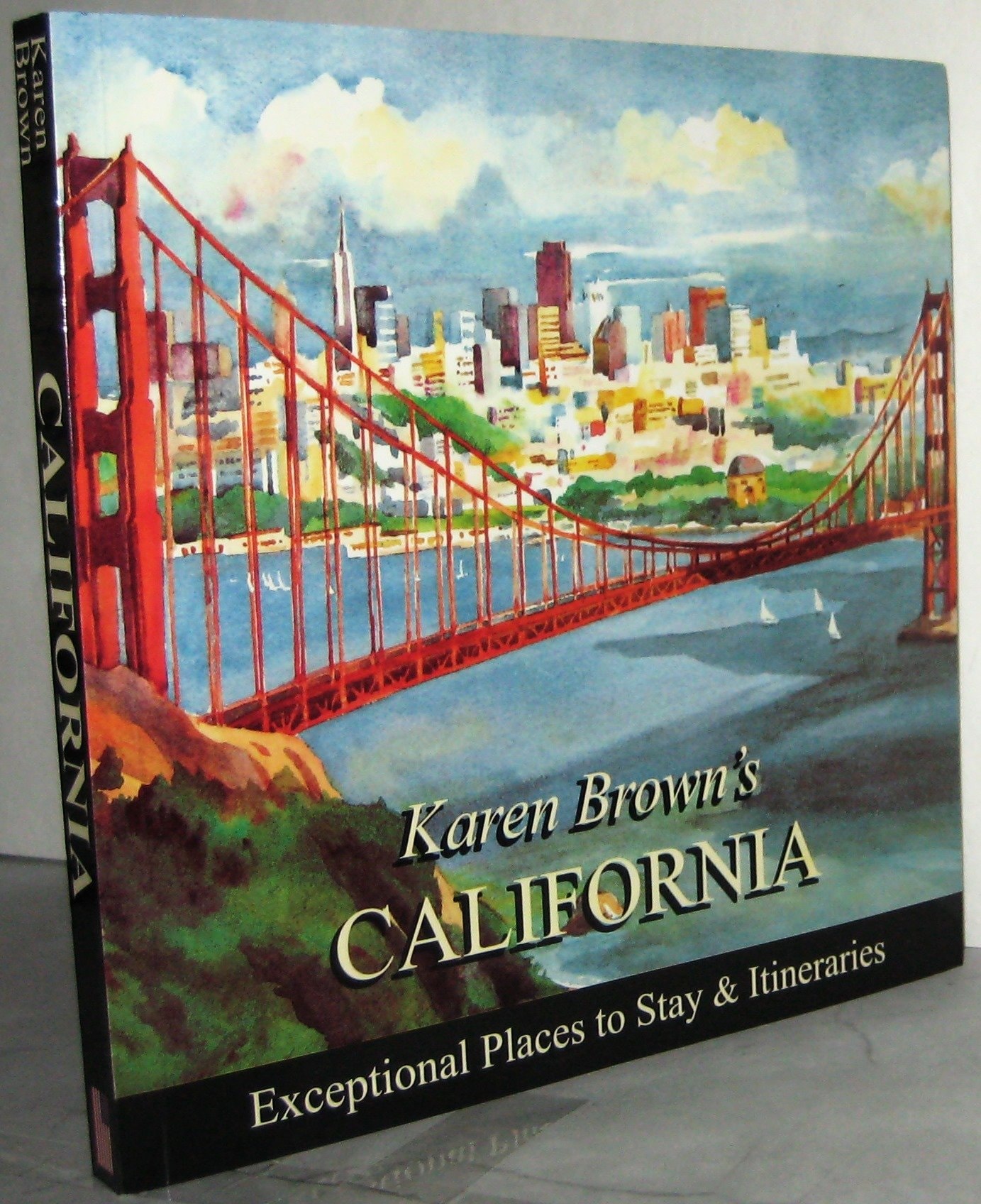 Karen Brown's California 2010: Exceptional Places to Stay and Itineraries