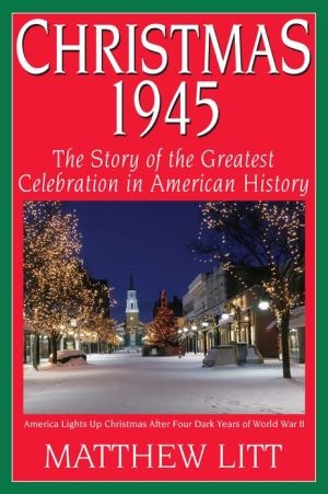 Christmas 1945 America and the Greatest Christmas Celebration After World War II