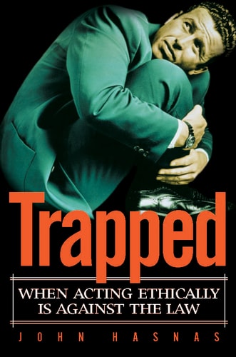 Trapped When Acting Ethically Is Against the Law