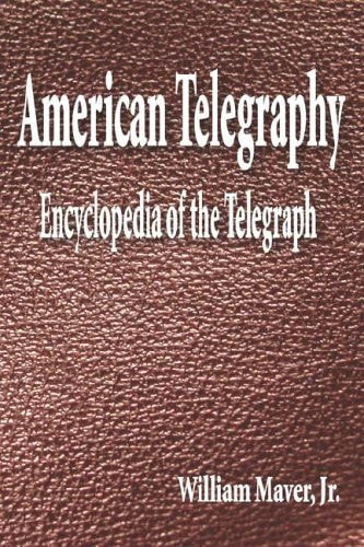 American Telegraphy - Encyclopedia of the Telegraph Systems, Apparatus, Operation