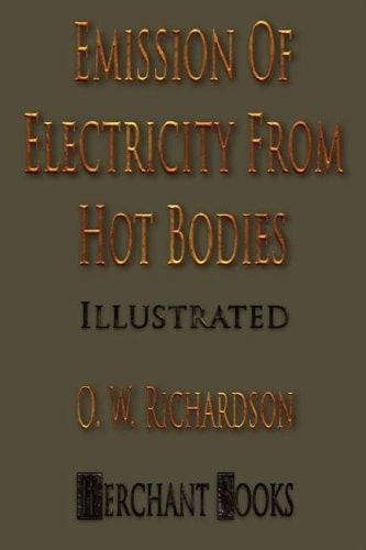 The Emission of Electricity from Hot Bodies - Second Edition