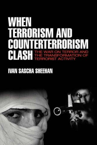 When terrorism and counter-terrorism clash: the war on terror and the transformation of terrorist activity