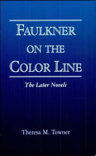 Faulkner on the Color Line The Later Novels