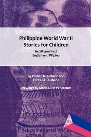 Philippine World War II Stories for Children In Bilingual Text, English and Pilipino