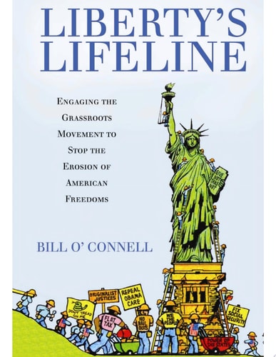 Liberty's Lifeline Engaging the Grassroots Movement to Stop the Erosion of American Freedoms