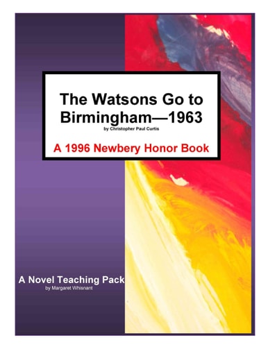 The Watsons Go to Birmingham-1963 by Christopher Paul Curtis A Novel Teaching Pack by Margaret Whisnant