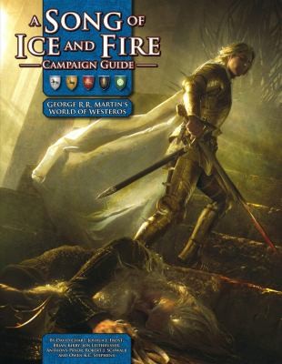 A Song of Ice and Fire Campaign Guide: A Sourcebook for A Song of Ice and Fire Roleplaying